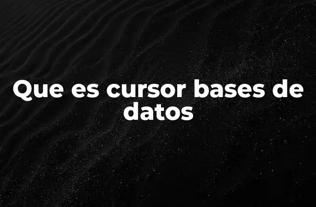Que es Cursor Bases de Datos