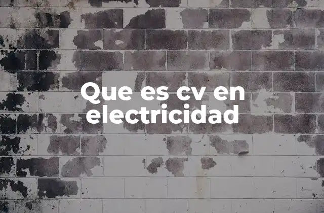 Que es Cv en Electricidad