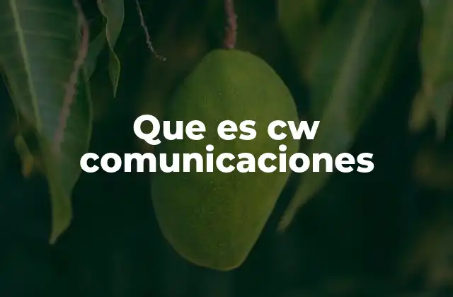 Que es Cw Comunicaciones