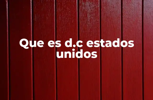 El papel político de Washington D.C. en Estados Unidos