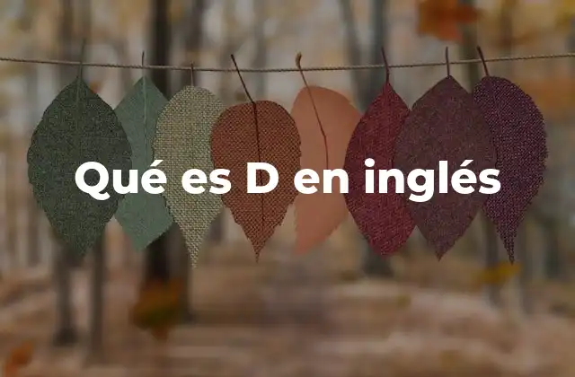 Qué es D en Inglés