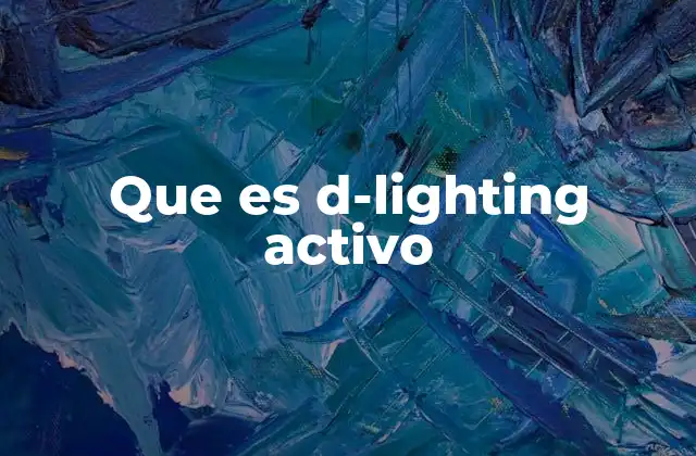 Cómo el d-lighting afecta la calidad de las imágenes