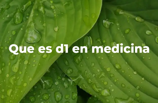 Que es D1 en Medicina