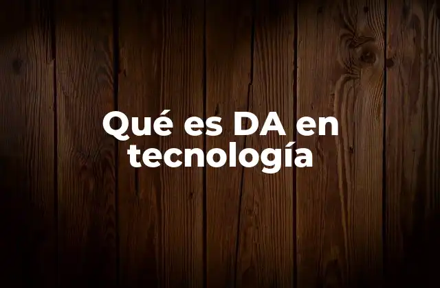 Qué es Da en Tecnología