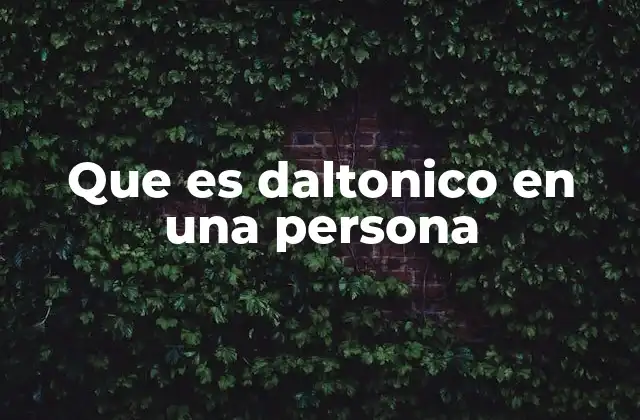 Que es Daltonico en una Persona