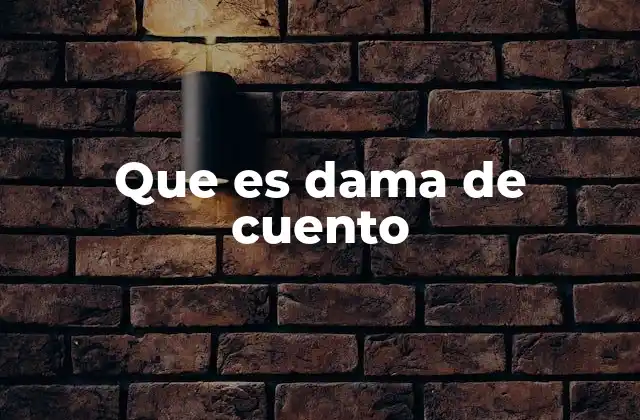 Que es Dama de Cuento
