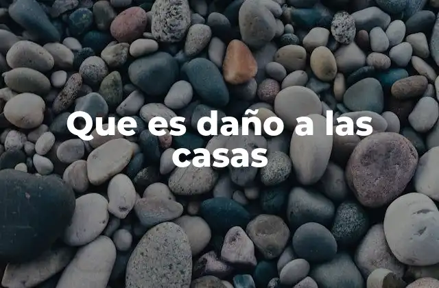 Que es Daño a las Casas 2 Causas principales del deterioro de viviendas