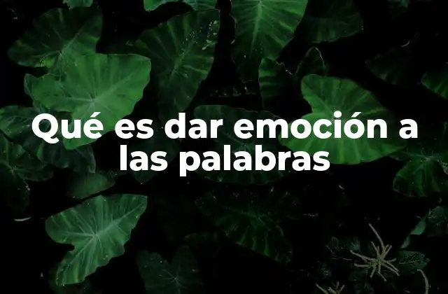 La fuerza emocional detrás de las palabras