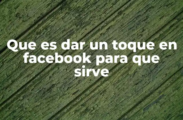 Que es Dar un Toque en Facebook para que Sirve