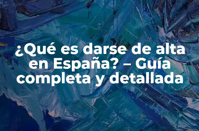¿Quiénes deben darse de alta en España?