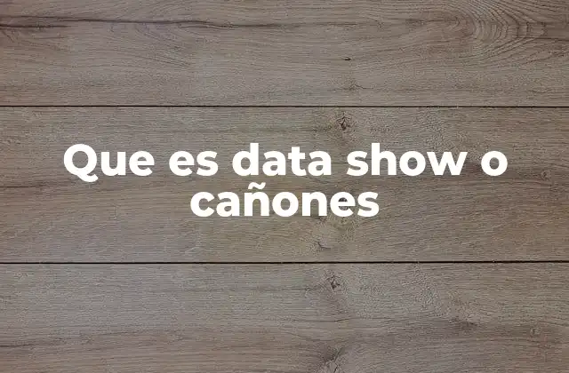 Que es Data Show o Cañones