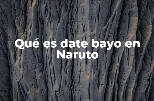 Qué es Date Bayo en Naruto