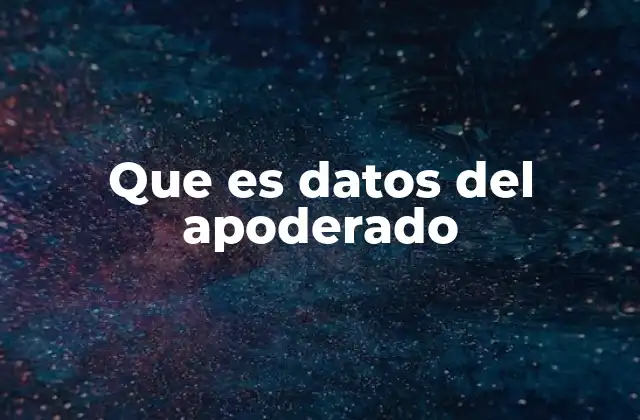 Que es Datos Del Apoderado