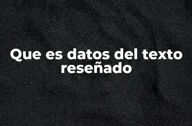 Que es Datos Del Texto Reseñado