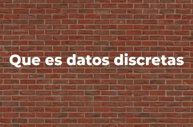 Que es Datos Discretas