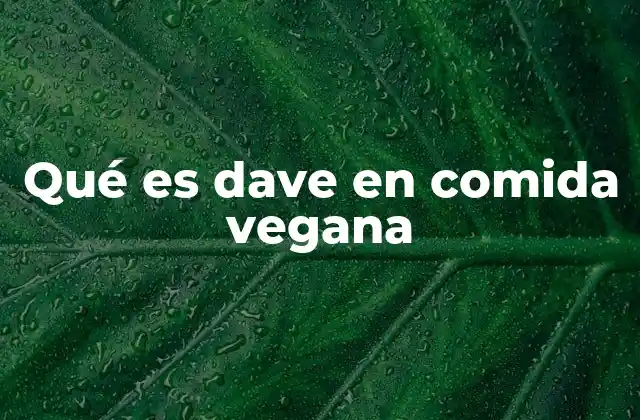 Qué es Dave en Comida Vegana 2 El origen de la metáfora de Dave
