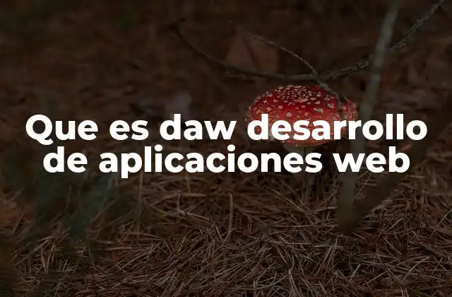 Que es Daw Desarrollo de Aplicaciones Web