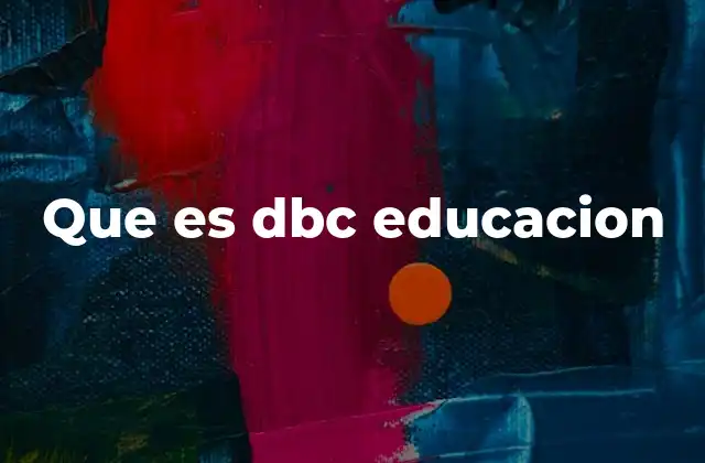 Que es Dbc Educacion