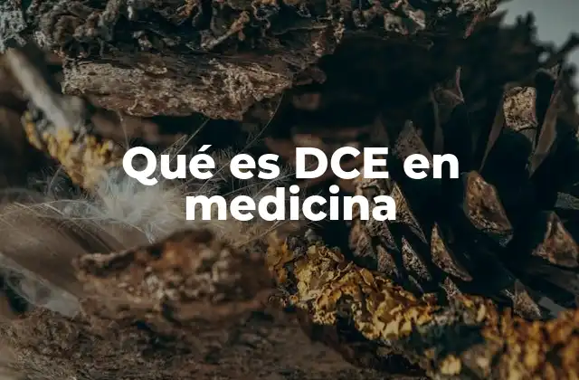 Qué es Dce en Medicina