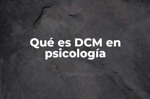 Qué es Dcm en Psicología