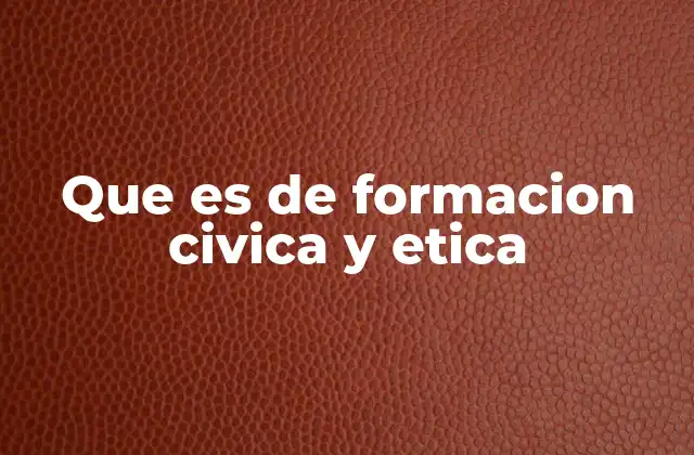 Que es de Formacion Civica y Etica