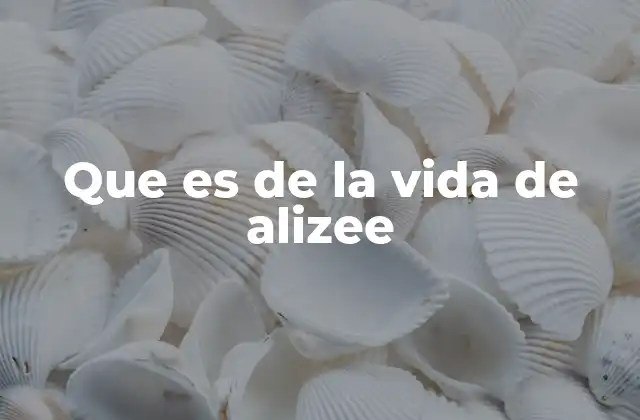 Que es de la Vida de Alizee