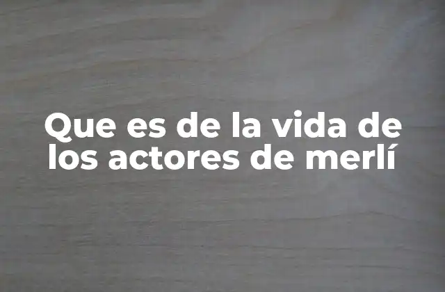 Que es de la Vida de los Actores de Merlí