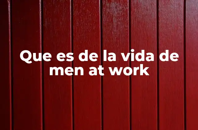 Que es de la Vida de Men At Work