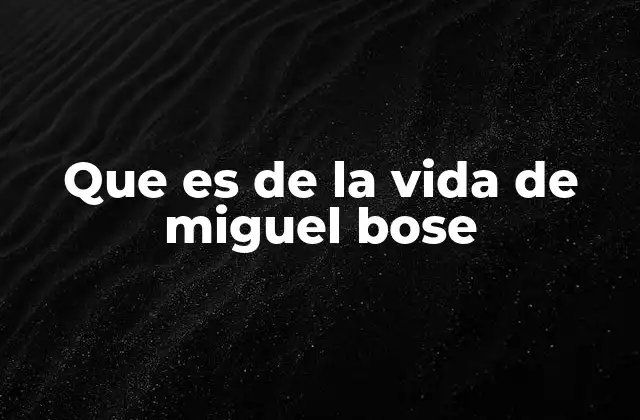 Que es de la Vida de Miguel Bose