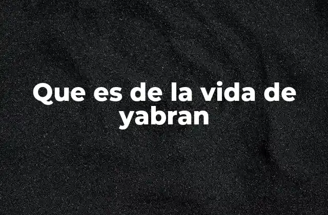 Que es de la Vida de Yabran
