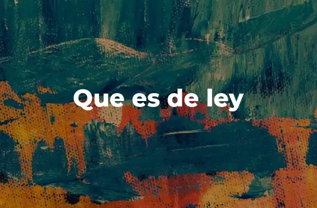 Que es de Ley