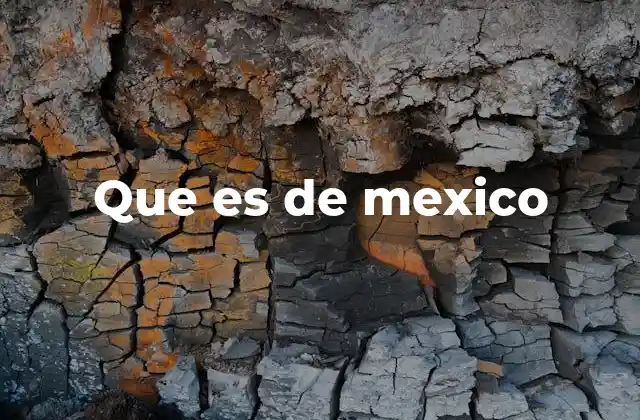Que es de Mexico