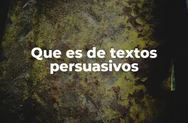 Que es de Textos Persuasivos