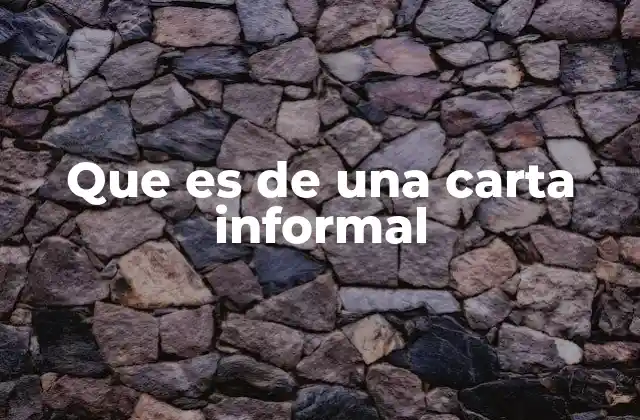Que es de una Carta Informal 2 La diferencia entre una carta informal y una carta formal