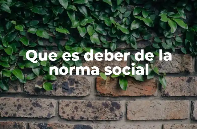 Que es Deber de la Norma Social