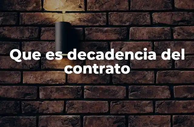 Que es Decadencia Del Contrato