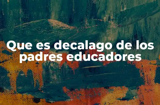 Que es Decalago de los Padres Educadores