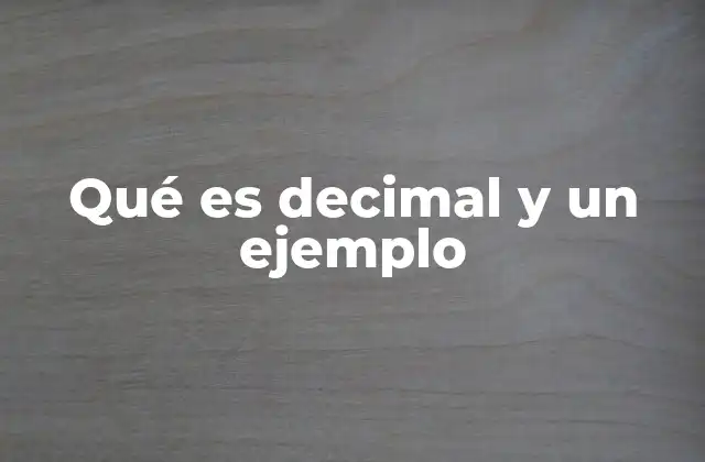 Qué es Decimal y un Ejemplo 2 Los números decimales en la vida diaria