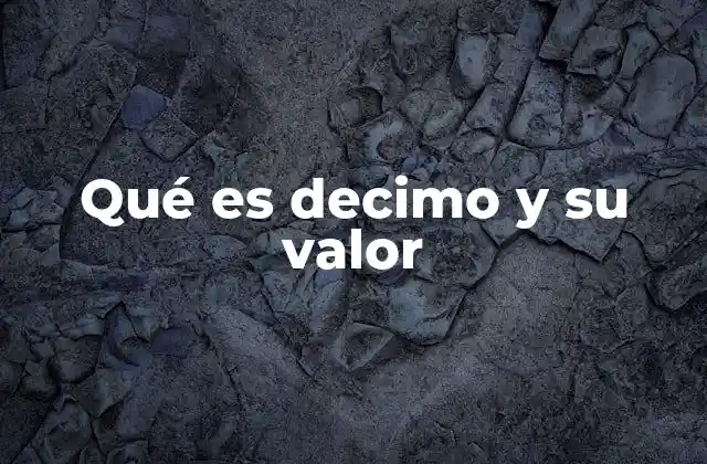 Qué es Decimo y Su Valor