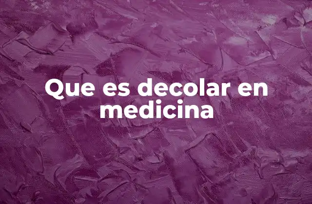 Que es Decolar en Medicina