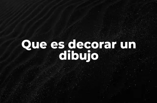 Que es Decorar un Dibujo