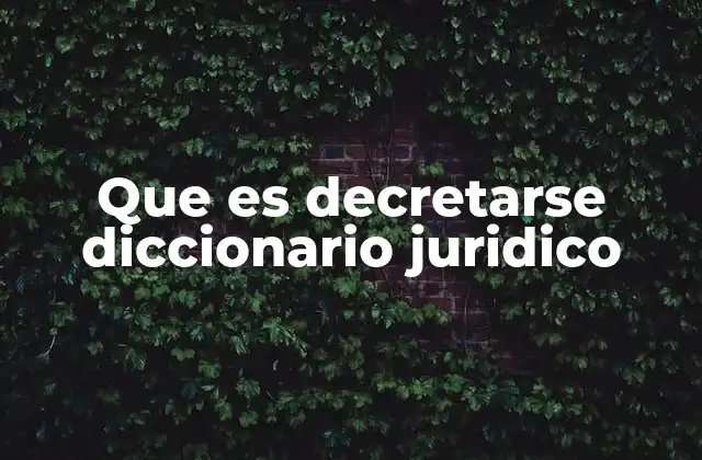 Que es Decretarse Diccionario Juridico