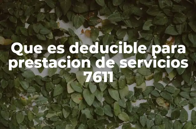 Que es Deducible para Prestacion de Servicios 7611
