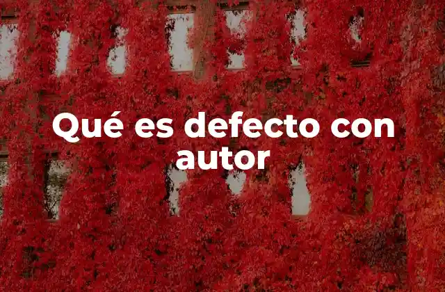 Qué es Defecto con Autor