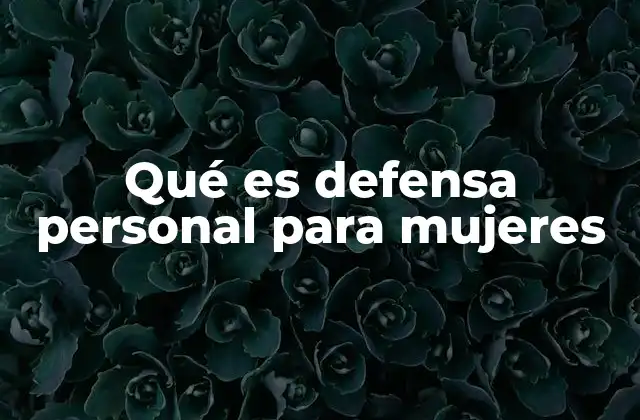 Qué es Defensa Personal para Mujeres
