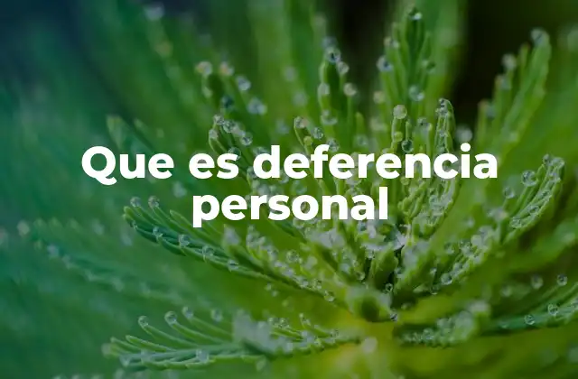 Que es Deferencia Personal