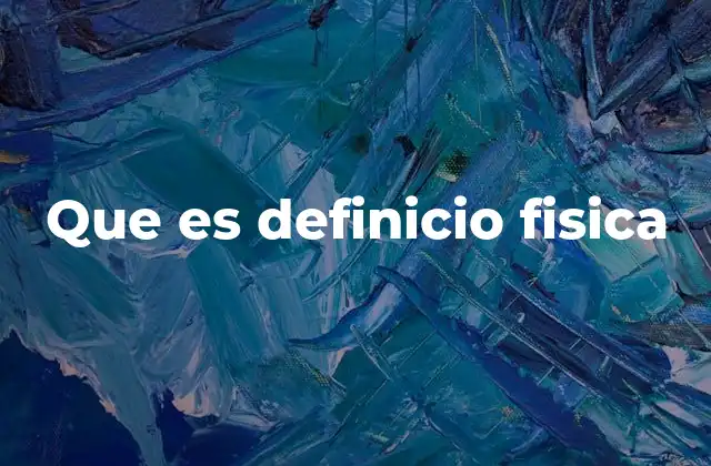 Que es Definicio Fisica