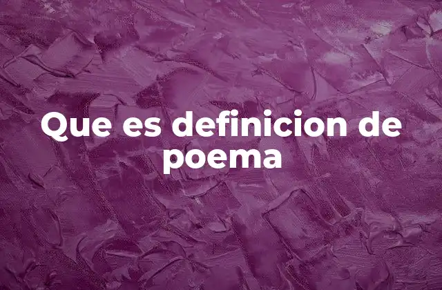 Que es Definicion de Poema