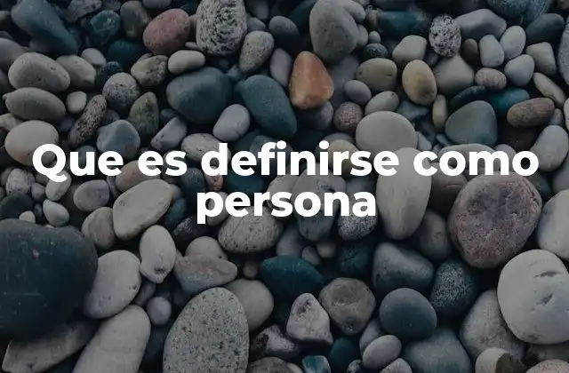 Que es Definirse como Persona