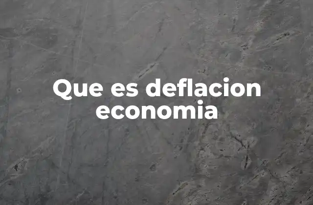 Que es Deflacion Economia